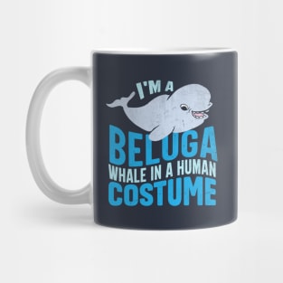 I M A Beluga Whales In A Human Costumes Mug